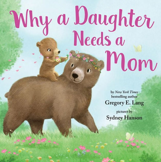 Why A Daughter Needs A Mom Book. Hard Cover book. All ways mom and daughters bond and grow. - Little Gift Nook